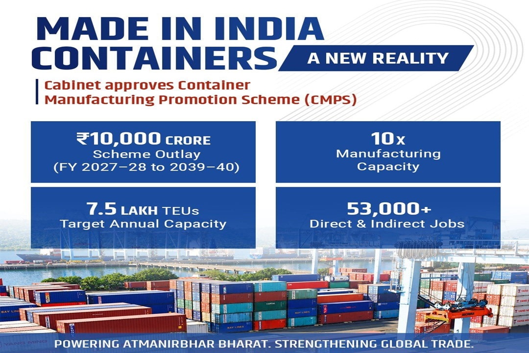 Cabinet approves Rs 10,000 Crore Scheme to Make India a Global Container Manufacturing Hub.